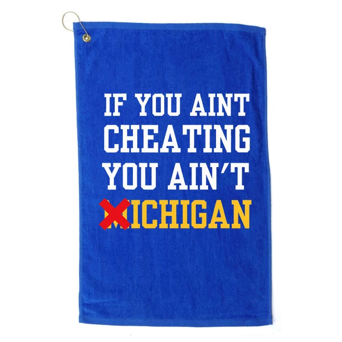 If You Aint Cheating You Ain't Michigan Platinum Collection Golf Towel