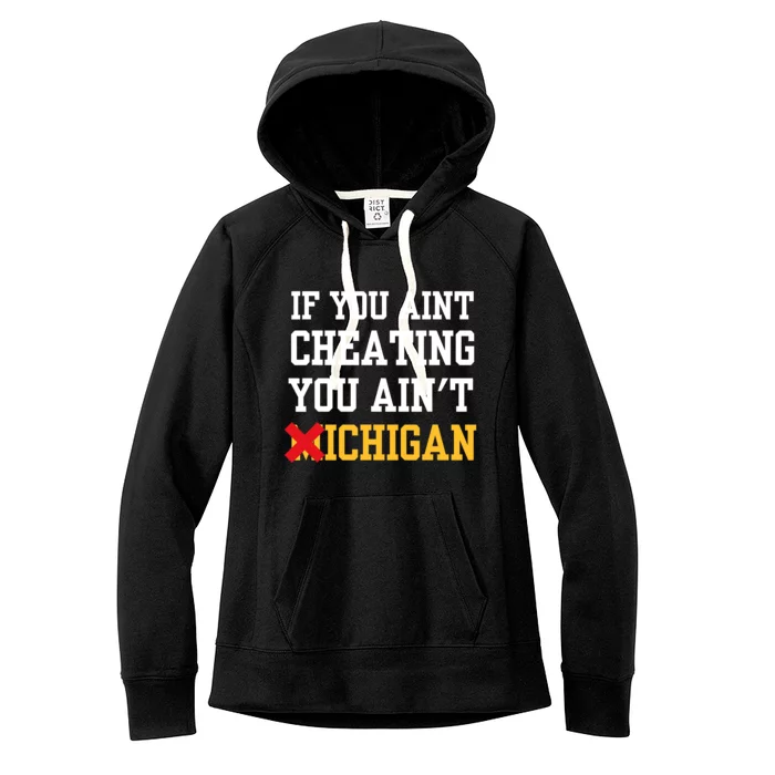 If You Aint Cheating You AinT Michigan Women's Fleece Hoodie