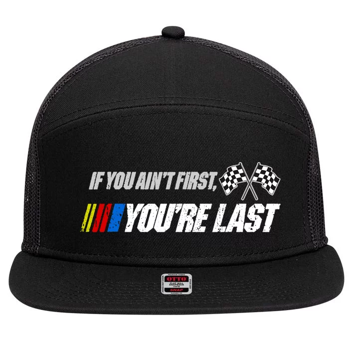 If You Aint First Youre Last 7 Panel Mesh Trucker Snapback Hat