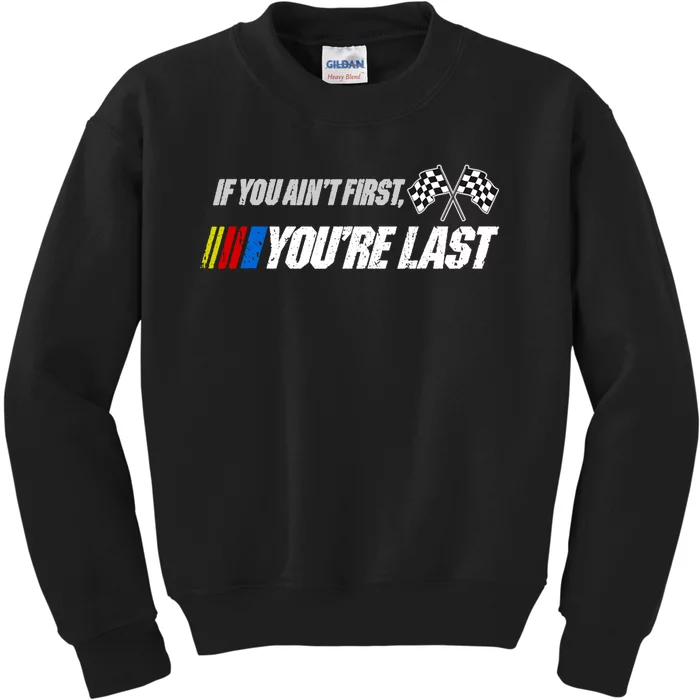 If You Aint First Youre Last Kids Sweatshirt