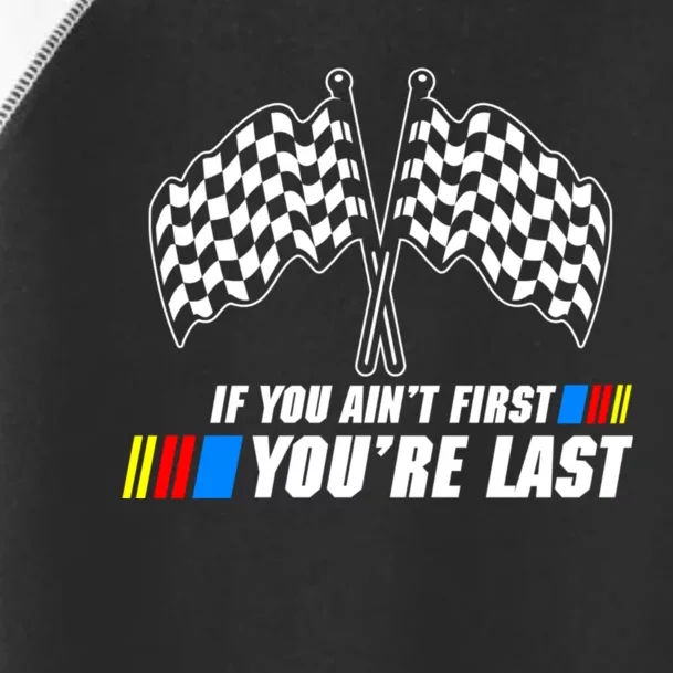 If You Aint First Youre Last Toddler Fine Jersey T-Shirt