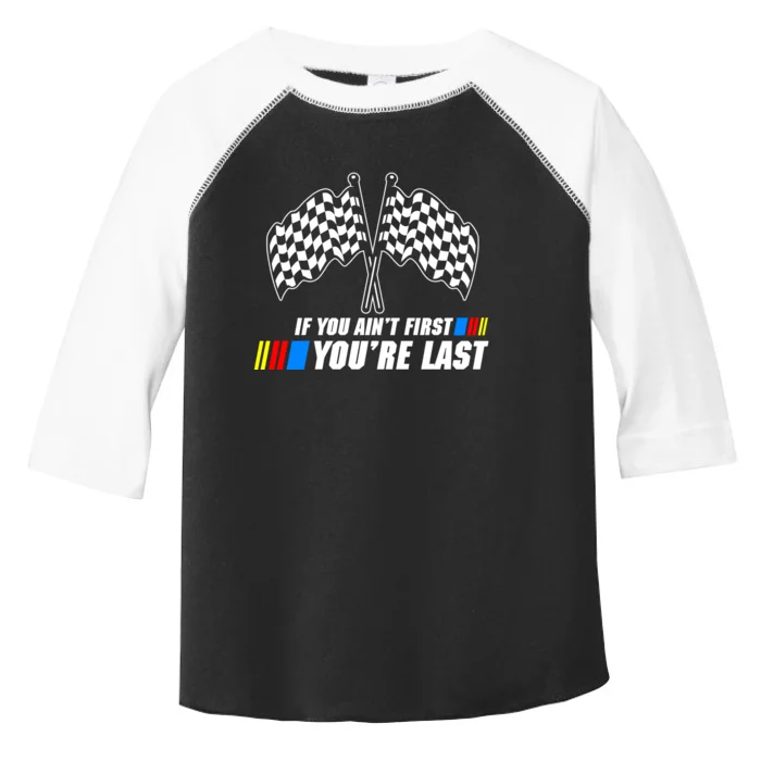 If You Aint First Youre Last Toddler Fine Jersey T-Shirt