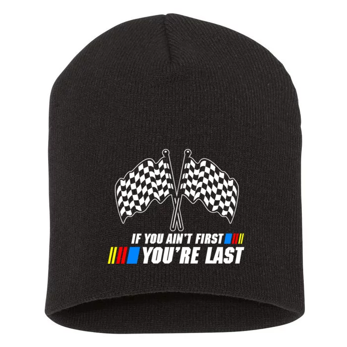 If You Aint First Youre Last Short Acrylic Beanie