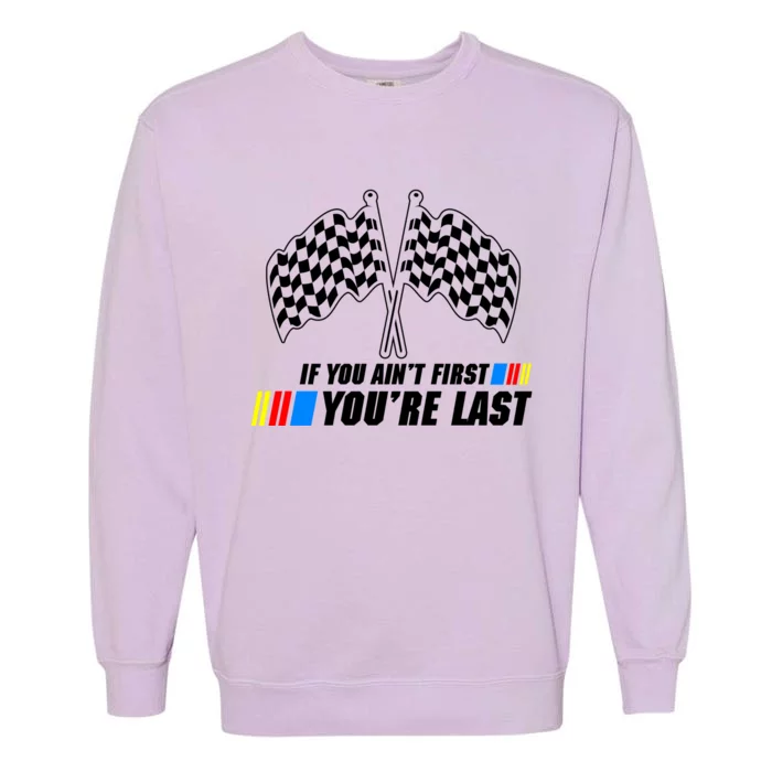 If You Aint First Youre Last Garment-Dyed Sweatshirt