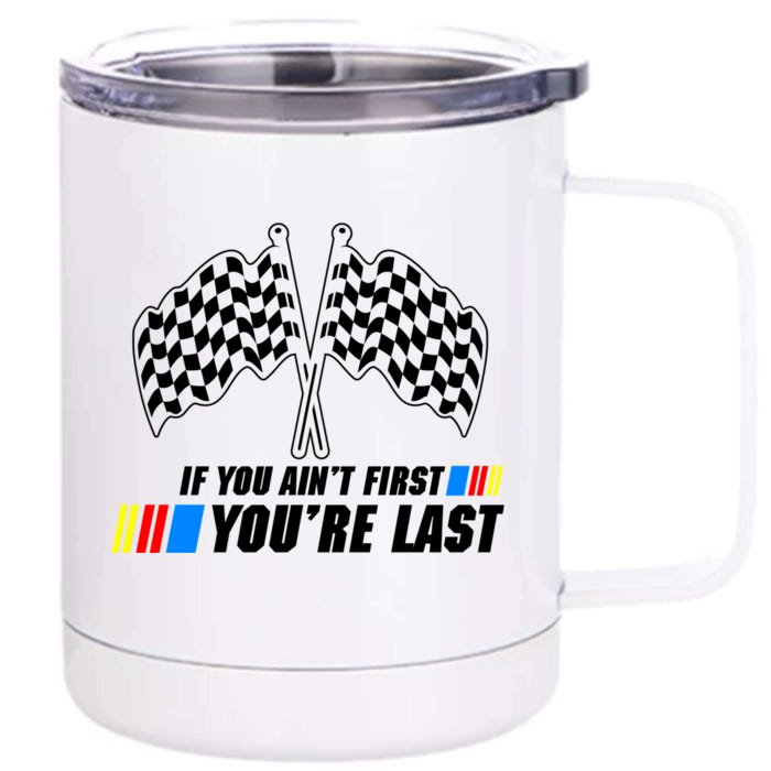 If You Aint First Youre Last Front & Back 12oz Stainless Steel Tumbler Cup