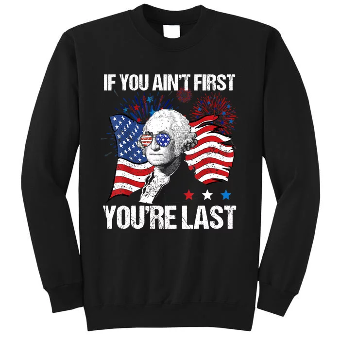 If You Aint First Youre Last Sweatshirt