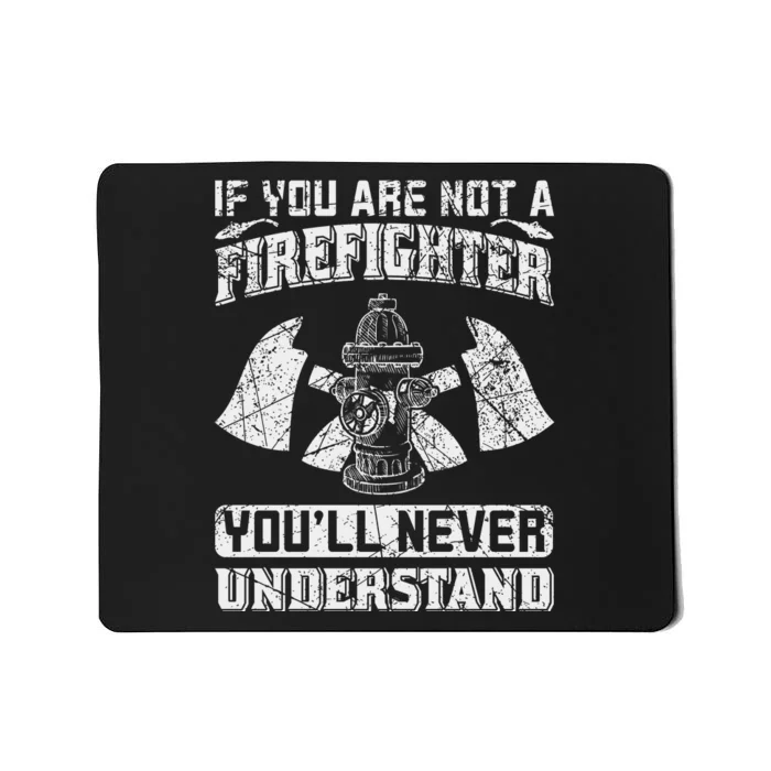 If You Are Not A Firefighter You'll Never Understand Mousepad