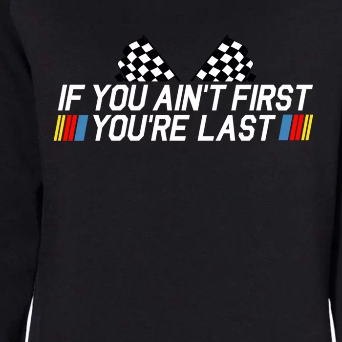 If You Aint First Youre Last Womens California Wash Sweatshirt