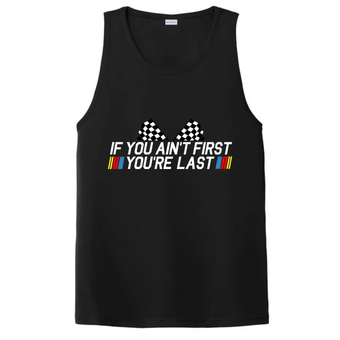 If You Aint First Youre Last Funny Drag Racing Fathers Day Cool Gift Performance Tank