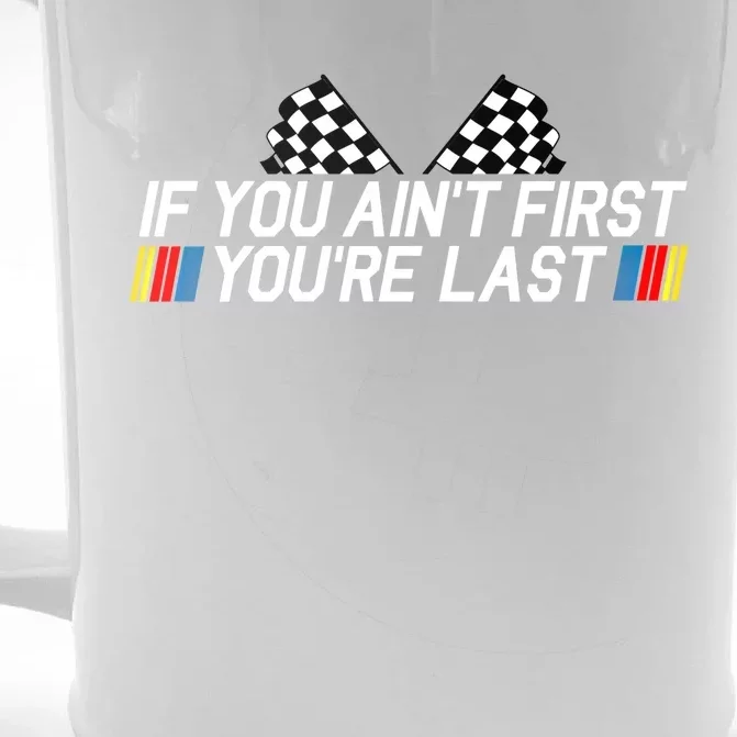 If You Aint First Youre Last Funny Drag Racing Fathers Day Cool Gift Front & Back Beer Stein