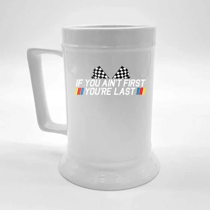 If You Aint First Youre Last Funny Drag Racing Fathers Day Cool Gift Front & Back Beer Stein