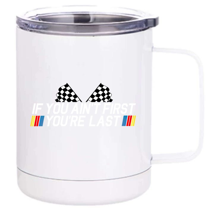 If You Aint First Youre Last Funny Drag Racing Fathers Day Cool Gift Front & Back 12oz Stainless Steel Tumbler Cup