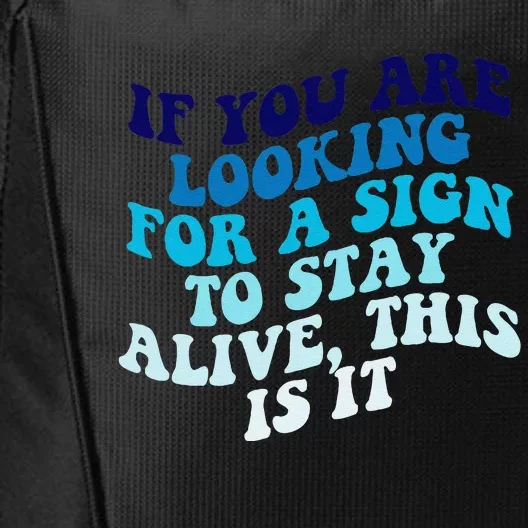 If You Are Looking For A Sign To Stay Alive City Backpack