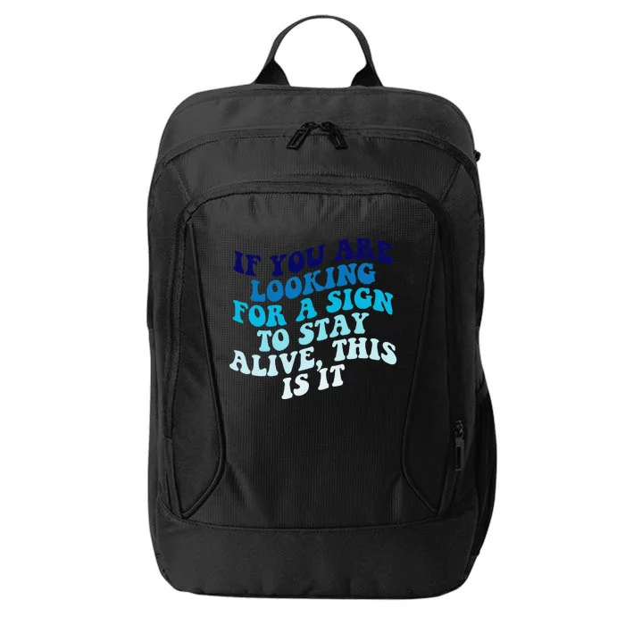 If You Are Looking For A Sign To Stay Alive City Backpack