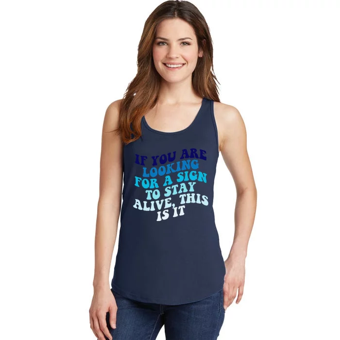 If You Are Looking For A Sign To Stay Alive Ladies Essential Tank