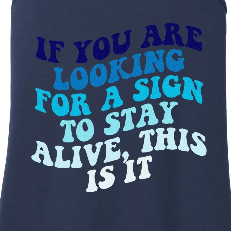 If You Are Looking For A Sign To Stay Alive Ladies Essential Tank