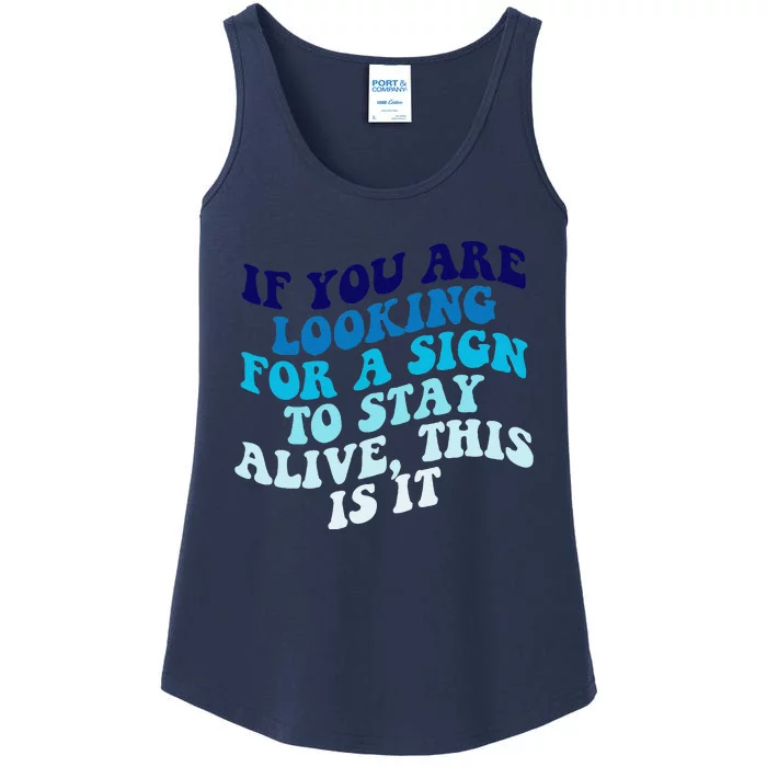 If You Are Looking For A Sign To Stay Alive Ladies Essential Tank