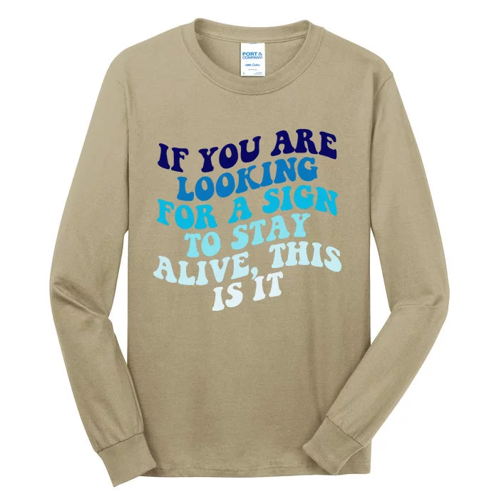 If You Are Looking For A Sign To Stay Alive Tall Long Sleeve T-Shirt