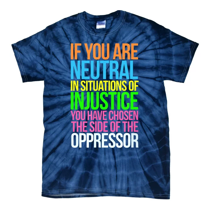 If You Are Neutral In Situations Refugee Equality Top Tie-Dye T-Shirt