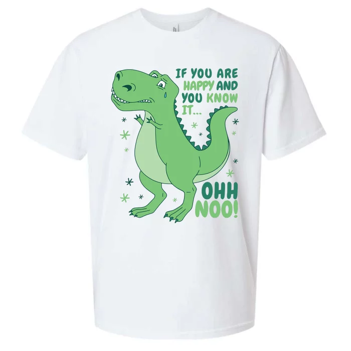 If You Are Happy And You Know It Oh No Funny Dinosaur Sueded Cloud Jersey T-Shirt