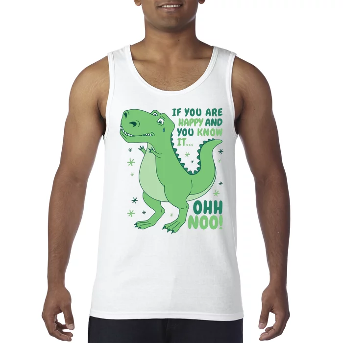 If You Are Happy And You Know It Oh No Funny Dinosaur Tank Top