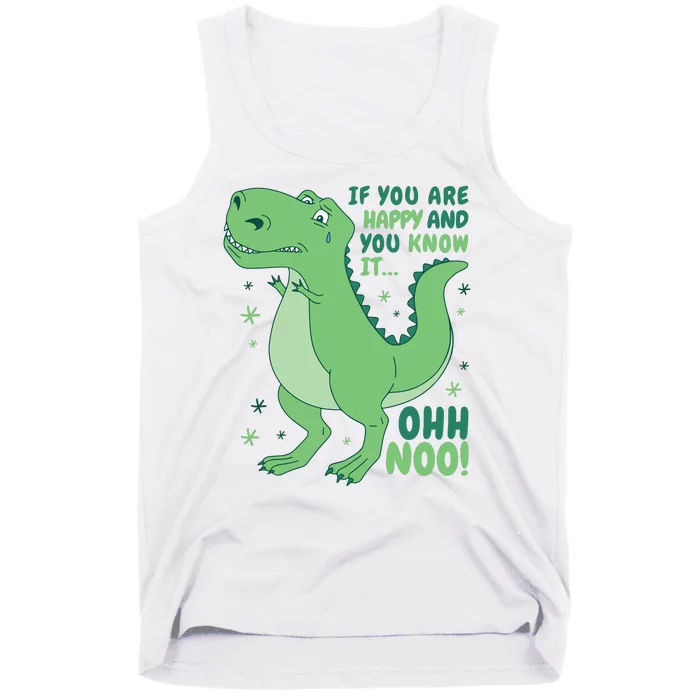 If You Are Happy And You Know It Oh No Funny Dinosaur Tank Top