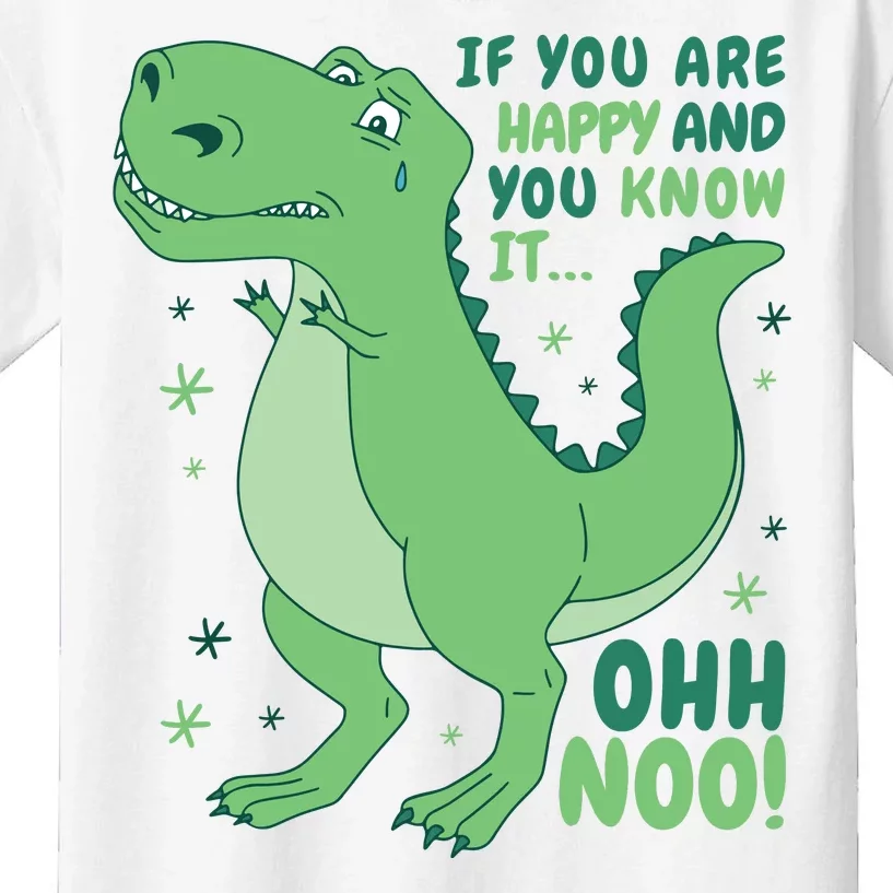 If You Are Happy And You Know It Oh No Funny Dinosaur Kids T-Shirt