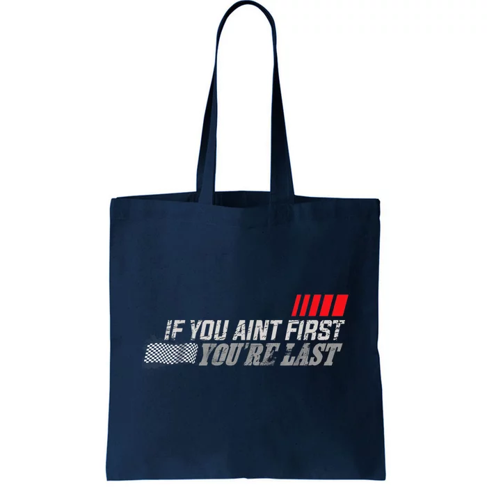 If You Ain't First You're Last Gift Moto Racing Funny Gift Tote Bag