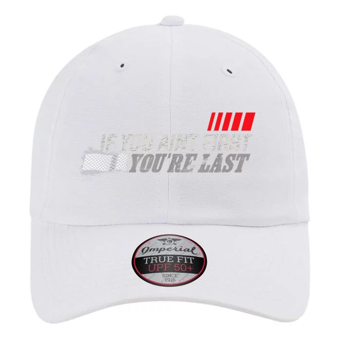 If You Ain't First You're Last Gift Moto Racing Funny Gift The Original Performance Cap