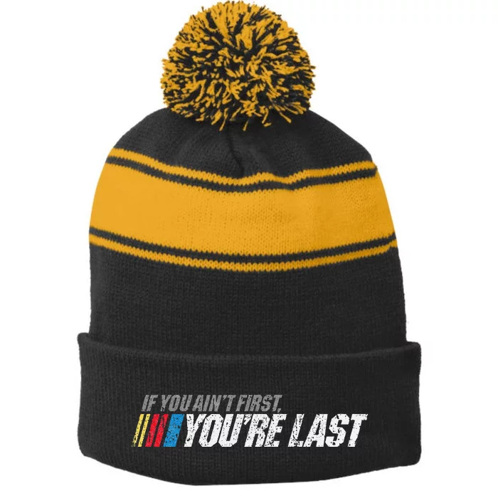 If You AinT First YouRe Last Stripe Pom Pom Beanie