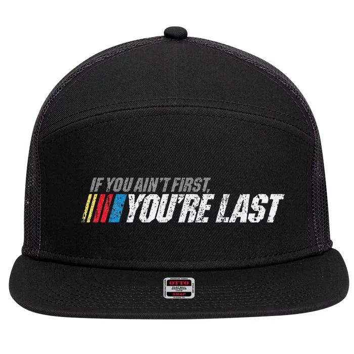 If You AinT First YouRe Last 7 Panel Mesh Trucker Snapback Hat