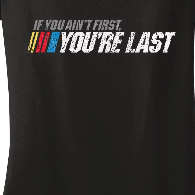 If You AinT First YouRe Last Women's V-Neck T-Shirt