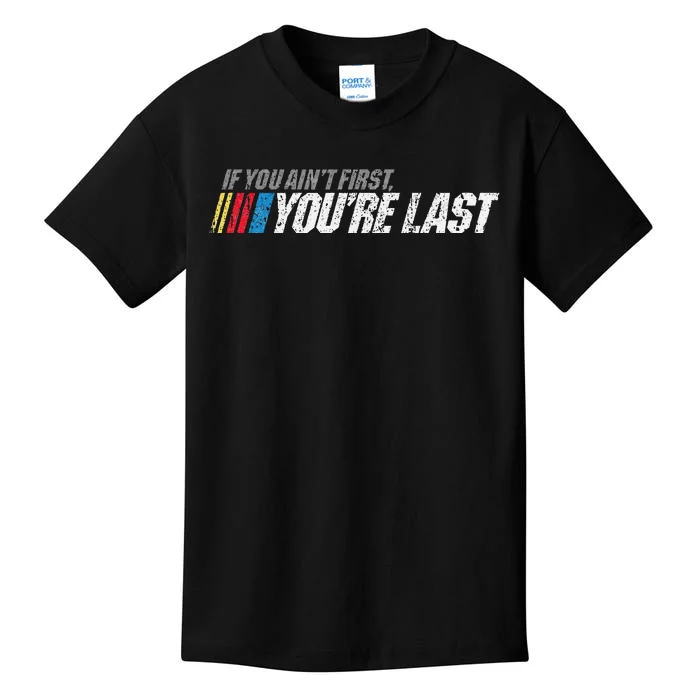 If You AinT First YouRe Last Kids T-Shirt