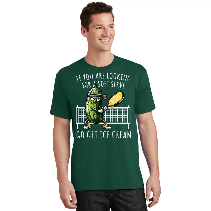 If You Are Looking For A Soft Serve Go Get Ice Cream Funny Pickleball T-Shirt