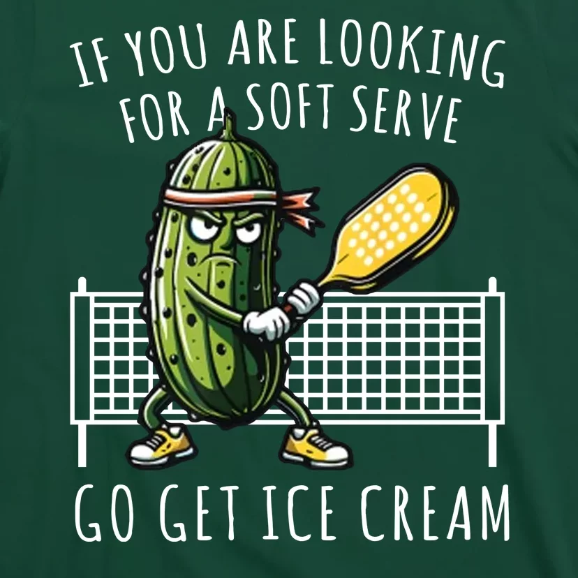 If You Are Looking For A Soft Serve Go Get Ice Cream Funny Pickleball T-Shirt