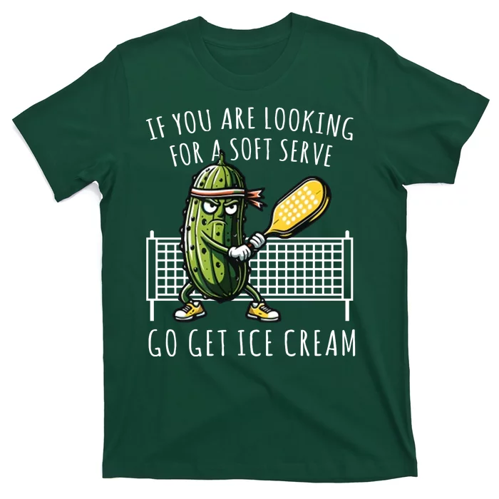 If You Are Looking For A Soft Serve Go Get Ice Cream Funny Pickleball T-Shirt