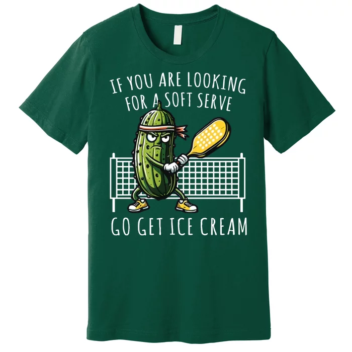 If You Are Looking For A Soft Serve Go Get Ice Cream Funny Pickleball Premium T-Shirt