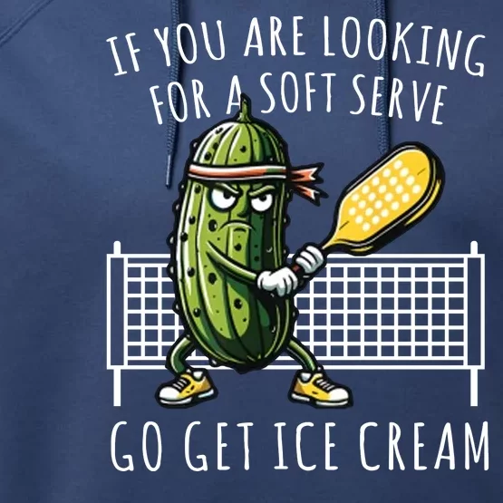 If You Are Looking For A Soft Serve Go Get Ice Cream Funny Pickleball Performance Fleece Hoodie