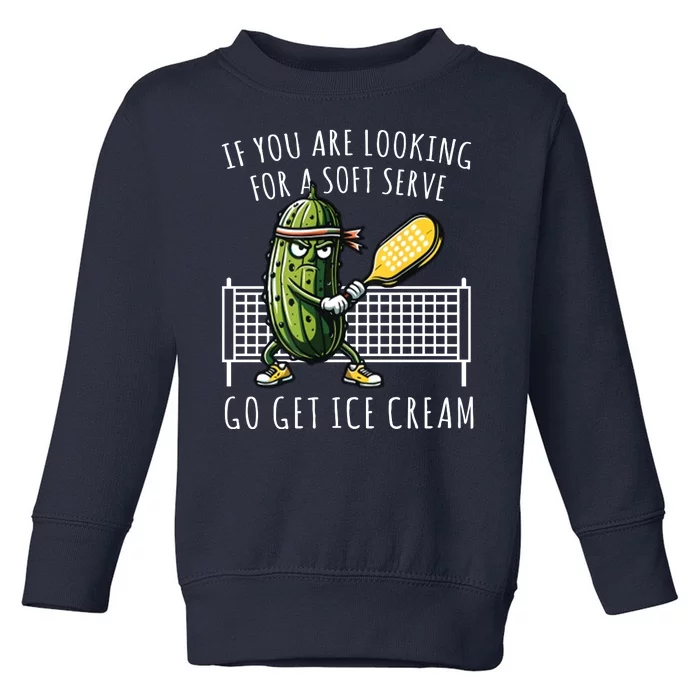 If You Are Looking For A Soft Serve Go Get Ice Cream Funny Pickleball Toddler Sweatshirt