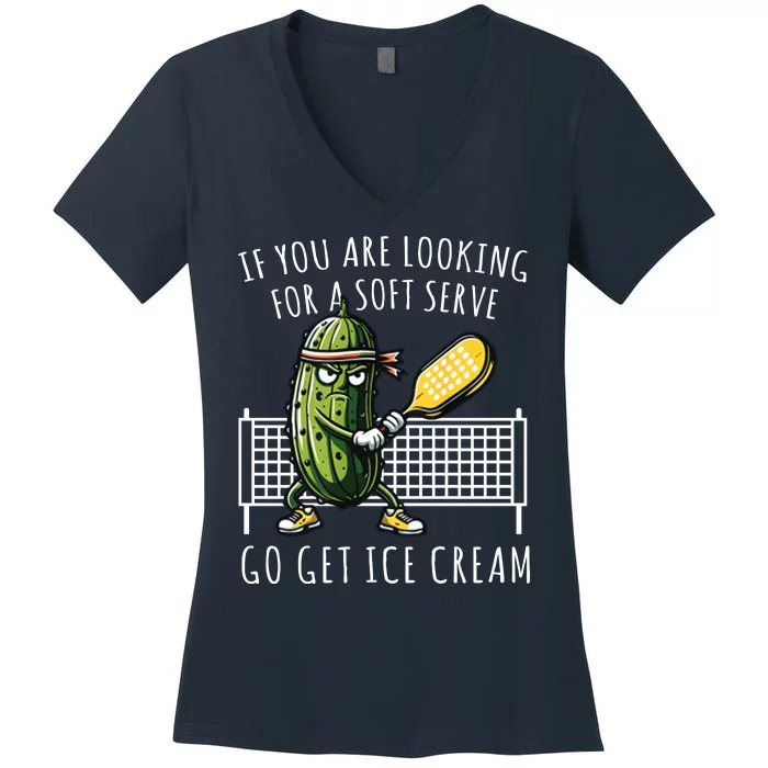 If You Are Looking For A Soft Serve Go Get Ice Cream Funny Pickleball Women's V-Neck T-Shirt