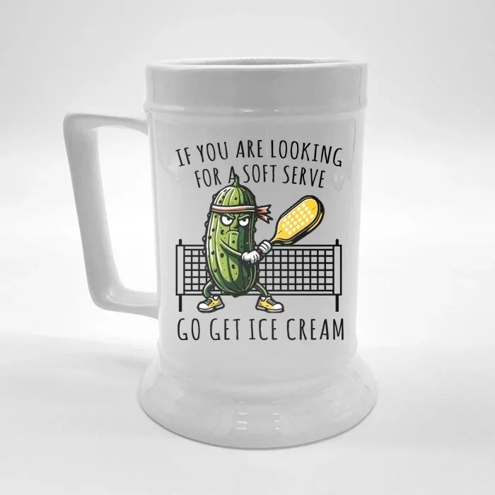 If You Are Looking For A Soft Serve Go Get Ice Cream Funny Pickleball Front & Back Beer Stein