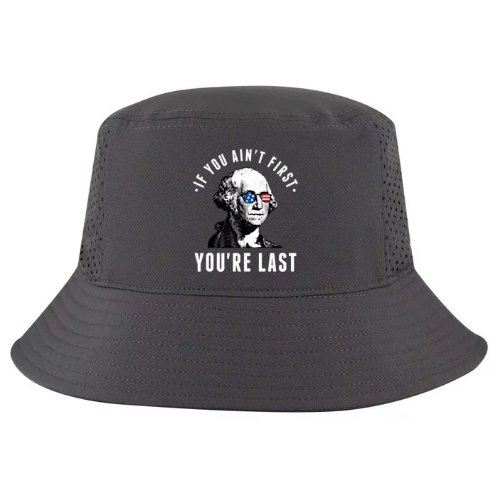 If You AinT First YouRe Last Independence Day 4th Of July Cool Comfort Performance Bucket Hat