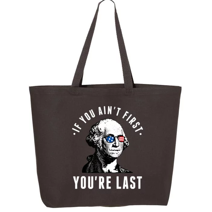 If You AinT First YouRe Last Independence Day 4th Of July 25L Jumbo Tote