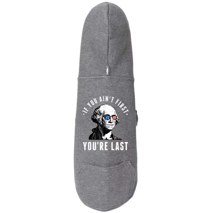 If You AinT First YouRe Last Independence Day 4th Of July Doggie 3-End Fleece Hoodie