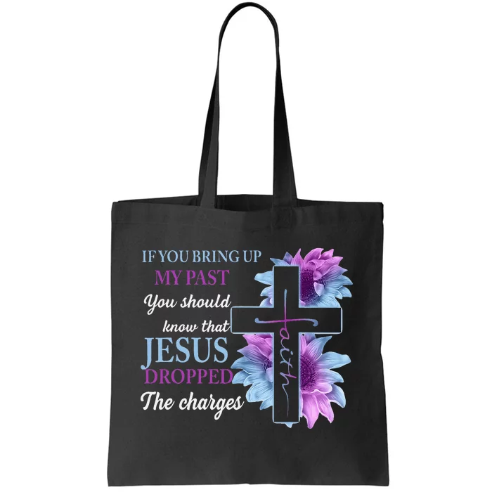 If You Bring Up My Past You Should Know That Jesus Dropped Tote Bag