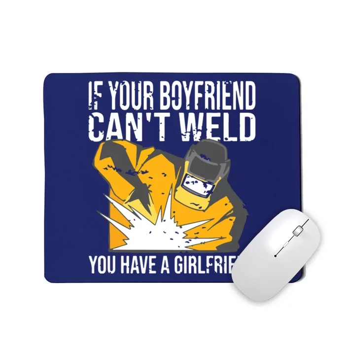 If Your Boyfriend Can't Weld Funny Welder Mousepad