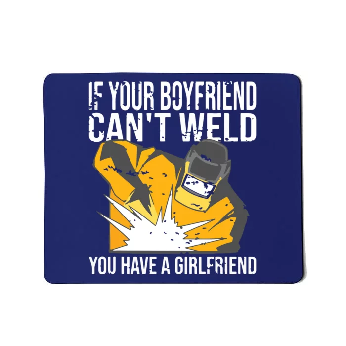 If Your Boyfriend Can't Weld Funny Welder Mousepad