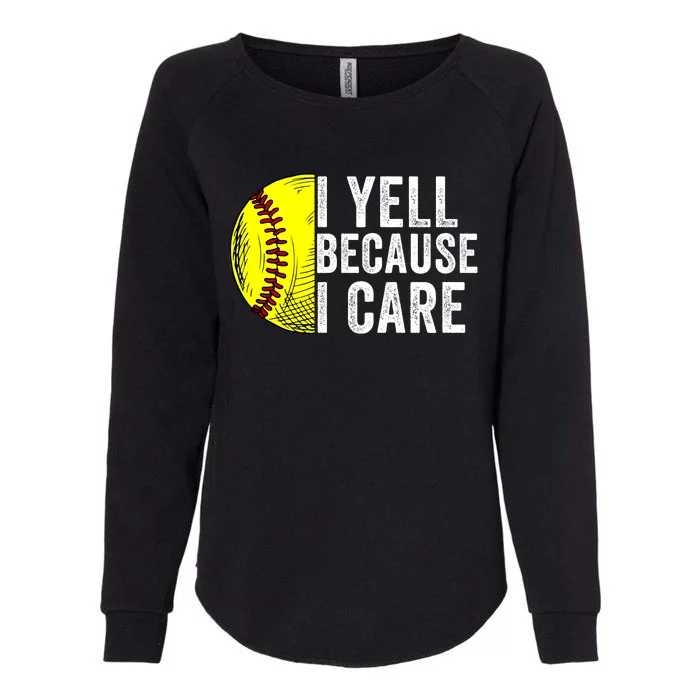 I Yell Because I Care Softball Pride Softball Proud Mom Proud Dad Proud Parent Womens California Wash Sweatshirt