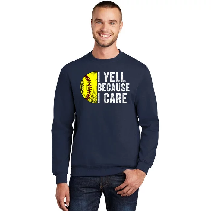 I Yell Because I Care Softball Pride Softball Proud Mom Proud Dad Proud Parent Sweatshirt