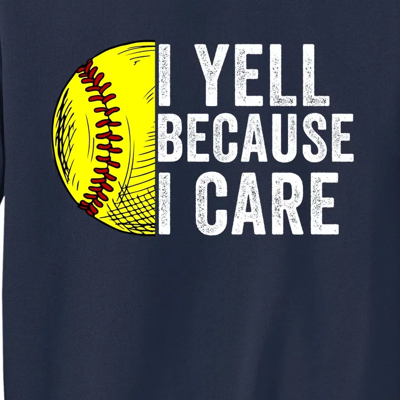 I Yell Because I Care Softball Pride Softball Proud Mom Proud Dad Proud Parent Sweatshirt